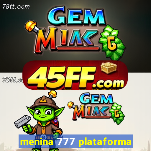 menina 777 plataforma